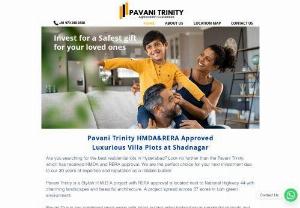 Pavani Trinity - Pavani Trinity, discover the new Highway facing open plots Project in Shadnagar with HMDA & RERA Approvals. One of the finest plotting projects in Hyderabad with Quality Amenities &all legal clearances, Clear Title. Invest with peace of mind with Pavani Trinity as we bring you happiness in getting you the right product.