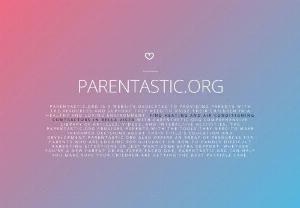 Parentastic.org - Parenting Tips & Resources - Parentastic.org is the ultimate online resource for modern mothers. Here you'll find everything you need to know about parenting, from potty training to getting your child to eat their veggies. We also have tons of helpful tips and advice from real mothers just like you.