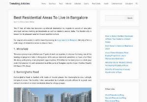 Best Residential Areas To Live in Bangalore - For anyone who wants to settle down & planning to buy property in Bangalore, the city offers a wide range of residential areas to choose from.