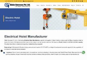 Electric Hoist Manufacturer in Delhi, India | Globe Overseas - We are the leading Electric Hoist Manufacturer, exporter and supplier of Electric Wire Rope Hoists and Electric Chain Hoists.