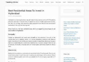 Best Residential Areas To Invest in Hyderabad - Hyderabad is rapidly developing and some of the top areas to invest in the city are the Kompally, Manikonda, Gandipet, Adibatla and Chandanagar.