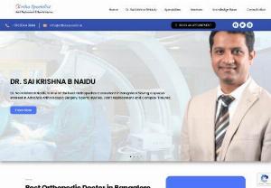 Best Orthospecialist Doctor In Bangalore - Dr. Sai Krishna B Naidu is one of the best Orthopedics Consultant in Bangalore, Dr. Sai Krishna has made himself a name as Ortho Specialist in PRP Therapy, Joint Replacement, All Inside ACL Technique, Sports Injuries and more.

Dr. Sai Krishna B Naidu completed his training in India at JJM Medical college from Kuvempu University in 2000. Pursuing further orthopaedics speciality training he has gained vast experience in UK and USA.