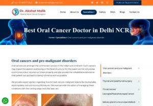 Best Oral Cancer Doctor in Delhi NCR | Dr Akshat Malik - We provide expert opinion regarding how to treat oral pre-malignant lesions. Consult with one of the Best Oral Cancer Doctor in Delhi NCR