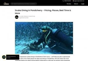 Scuba Diving In Pondicherry - Pricing, Places, Best Time & More | Avathi - Enjoy waters of Bay of Bengal and experience Scuba diving in Pondicherry. Know the price, places and best time to visit. Get your FAQs answered at the end of the article.