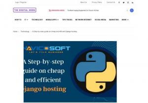 A Step-by-step guide on cheap and efficient Django hosting - Solid web hosts provide solid performance at their core. Here's an in-depth guide to cheap and efficient Django hosting
