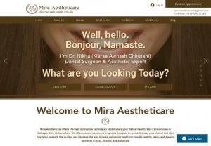 Mira Aestheticare - Mira Aestheticare provide all types of Dental, Skin, Hair, Laser, and SPA Care treatment under one roof. We offer custom treatment programs designed to revise the way your dental and skin functions beneath the surface and improve the way it looks, delivering long-term results healthy teeth, and glowing skin that is clear, smooth, and balanced.
