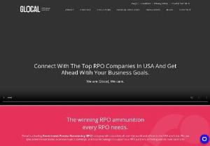 Get Best RPO Companies In USA| Top RPO Companies In USA - At Glocal RPO is the best RPO companies in USA and we follow the same thumb rule and work with a well-developed team of professionals who have several years of experience in hiring the best candidates after a series of detailed interviews and discussions for numerous clients which range from educational, e-commerce to the healthcare sector. Although, the list doesn't end here and there are other business entrepreneurs too who love to consult us for recruiting suitable candidates for their...