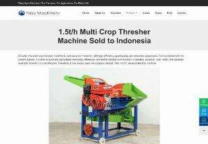1.5t/h Multi Crop Thresher Machine Sold to Indonesia - Actually, thi multi crop thresher machine is used as a corn thresher, with high efficiency, good quality and attractive appearance. And combined with the current season, it is time to purchase agricultural machinery.