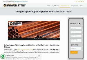 Get the Best Copper Pipes at the Lowest Price. - Get the best copper pipes at the lowest price. Manibhadra Fittings is a well-known Copper Pipe Manufacturer in Mumbai, which comes in a variety of sizes and shapes to meet the needs of your requirements. One of our popular products is Copper Pipes. We are one of the Largest Stockists of Copper Tubes in India. We have a huge stock of the following products: Copper Tube, Mexflow Copper Pipes & Tubes, Mandev Copper Pipes & Tubes, Indigo Copper Pipes & Tubes.