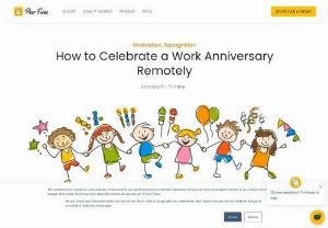 How to Celebrate work anniversary remotely - If you've been able to hold the fort for more than a year without succumbing to the urge to find a new job, we congratulate you for being one amongst 78% of workers who stay long enough to reach this milestone.