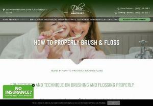 How to Properly Brush & Floss in San Diego CA - Dhir Dentistry - Dhir Dentistry offer tips on How to Properly Brush & Floss to help patients in San Diego CA maintain good oral health and overall wellness. Call (858) 358 5801
