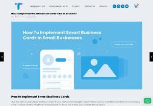 How to Implement Smart Business Card in Small Business - Smart business can become an easy way to share your business.