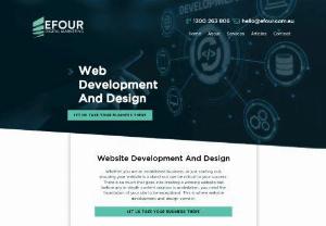 #1 Web Development Company In Brisbane - While you may create your website to promote what you do and what you offer, it is actually more for your consumers and clients than it is for you. At Efour, Our team is knowledgeable in both fields, making the procedure less complex and more efficient.