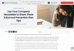 Use Your Company Newsletter to Share These 9 Burnout Prevention Plan Tips - Use Your Company Newsletter to Share These 9 Burnout Prevention Plan Tips

You expect employees to be at their productive best at work. But did you know that poor understanding of what is expected of them and pushing them to over-deliver can lead to workplace burnout? Use your company newsletter to create awareness about the