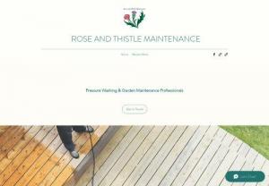 Rose and Thistle Maintenance - Pressure washing and garden maintenance for residential and commercial customers. Family run business that prides itself on customer service.