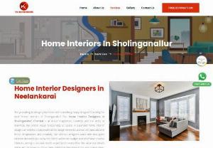Home Interior Designers in Neelankarai, Sholinganallur, Semmancheri	Are you willing to design your home with something newly designed? Our Home Interior Designer Neelankarai, Sholinganallur, Semmancheri in is all about imagination, creativity, and... - Are you willing to design your home with something newly designed? Our Home Interior Designer Neelankarai, Sholinganallur, Semmancheri in is all about imagination, creativity, and the ability to maximize the overall visual functionality of space