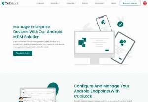 Android Device Management - CubiLock Mobile Device Management (MDM) Solution is a simple, fast, and affordable solution that meets all your device management requirements from the cloud.