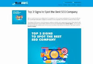 Top 3 Signs to Spot the Best SEO Company - A professional and reliable SEO firm like Blueantz ticks off all the boxes when it comes to finding the best digital marketing partner for your business. If you're looking for enhanced presence on the web, get in touch with us to know how we can help.