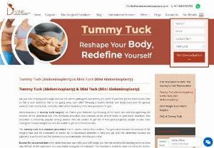 What is Tummy Tuck (Abdominoplasty) and surgery cost in India - Have you tried every activity but still don't have the flat stomach you desire? If you have too much excess skin or fat in your belly that won't go away despite leading a healthy lifestyle and exercising regularly, a tummy tuck, also known as abdominoplasty, is the best operation for you.

Abdominoplasty, or tummy tuck surgery, can flatten your belly by removing excess skin and strengthening abdominal wall muscles. This fantastic surgery also eliminates any stretch marks in the lower abdomen.