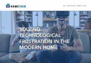 HomeTech - We aim to relieve the technological frustration in the modern home. We provide personalized tech solutions ranging from troubleshooting personal devices to complete whole home networks.