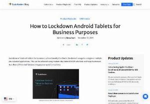Lockdown android tablets for business - Lockdown android tablets for business purposes, companies can reduce many risks that they may face in mobility implementation. This way, they can leverage the best mobility in their organization.