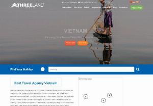 Threeland Travel - Threeland Travel is a fully-licensed International Tour Operator headquartered in Vietnam. We organize tours within Indochina range for both groups and individuals. Our portfolio includes Threeland Travel,  Gray Line Vietnam and Gray Line Halong. Our aim is to be the best customized Tour Operator in Indochina with a various travel products and services.