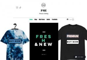 PME Clothing - Hi, welcome to PME We sell Premium Clothing to all of our customers. Our clothes are made with care and consideration. We have clothes for Girls, Boys, Men and Women. The clothes are stylish, timeless, and attracts every generation.