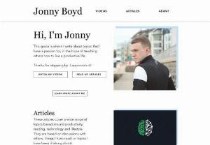 Jonny Boyd - I'm Jonny. I'm a primary school teacher who has a passion for education but also personal development.
On this site I explore life and how to live a more fulfilling, happy and successful life.