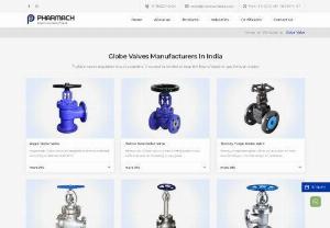 Globe Valves Manufacturers In India - A globe valves regulates flow in a pipeline. It is used to control or stop the flow of liquid or gas through a pipe. The valves are manufactured according to industry standards and customer-specific requirements.