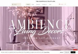 Ambience Living Decors - We carry luxury furniture, fine art, lighting, and home interiors from many of the world's leading interior brands.
