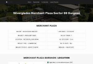 Silverglade Merchant Plaza - Silverglade Merchant Plaza is a new commercial project by Silverglade developer at Sector Sector 88a that offers 192 ready-to-move-in units on 2.75 acres of land.