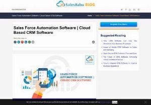 Sales Force Automation Software | Cloud Based CRM Software - Sales Force Automation Software basically is another name for Customer Relationship Management Software. Its prime motto is to streamline interaction of organization executives with their customers.
Benefits Of Online Sales Force Automation Software Over On Premise Hosted Software
-NO Software required
-No Capital Investment
-No IT Infrastructure Cost
-More Secure IT Environment