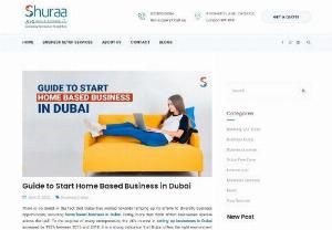 Guide to Start Home Based Business in Dubai - There is no doubt in the fact that Dubai has worked towards ramping up its efforts to diversify business opportunities, including home based business in Dubai. Today, more than 5000 British businesses operate across the UAE.