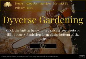 Dyverse Gardening - We are a small team that provides a quality service with a specialised approach to a wide range of gardening and tree related services.

Dyverse Gardening finishes each project on schedule and with the highest level of workmanship. With a focus on personalized services, competitive rates and customer satisfaction, we're always striving to meet and exceed yours and our expectations.