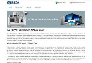 Ac Repair in Malad - When your AC stops working, you need it fixed as soon as possible, and the best way to do that is by calling Raza Repair Service. Raza Repair Service helps users to save time and effort by connecting them with the right AC repair experts that cater to user requirements effortlessly, but there are other ways to go about this as well! By choosing an AC repair expert yourself, or using the help of family and friends, you'll be able to get your system back up and running in no time at all.