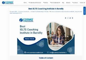 Best IELTS Coaching Institute in Bareilly - Cosmo Consultants the Best IELTS Coaching Institute in Bareilly offers IELTS and Study Visa counseling for study in Canada, study in Australia and many more.