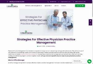 Strategies For Effective Physician Practice Management - Physician Practice Management is an essential component of any practice to ensure long-term growth and success. The primary focus of any practice is to provide high-quality care. However, operating a medical practice involves much more than providing high-quality healthcare. Successful medical practice management necessitates some financial management and administration skills, such as billing, auditing, and distributing wages to achieve targeted results.