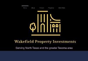 Wakefield Property Investments LLC - We buy and sell homes, with a focus on the Texoma area. Whether you are losing money on a property, or you just want to cash in on appreciation, we are here to help you sell your house quickly and painlessly.