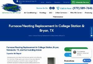Heating Replacement in College Station - Do you want to replace your heating system? Get your heating unit replaced by Superior Air Repair at a reasonable price. Our technicians are qualified and well-trained to perform all the heating-related issues. Contact us at 979-589-7641 for heating replacement in College Station, TX.