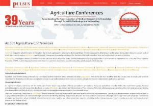 Agriculture Conferences - Agriculture plays a significant role and in addition to providing food and raw material, agriculture also comes up with employment opportunities for a very large percentage of the population.