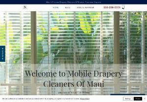 MOBILE DRAPERY CLEANERS OF MAUI - Mobile Drapery Cleaners of Maui is your one-stop shop for all of your window treatment needs. We offer custom window treatments, cleaning, installation and repair. Call today.
