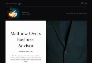 Matthew Overs Business Advisor - Backed by a team of experienced professionals, my strategic services meet the needs of all types and sizes of clients - from small startups to large firms - and deliver lasting changes with measurable growth.