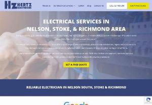 HERTZ ELECTRICAL LTD || Electrical Nelson - Connect with a professional electrician Nelson South now. We, at Hertz Electrical, are here to help you through every blackout, repair or maintenance. We understand that electrical matters can make you vulnerable to possible health hazards. And, to avoid any mishap, we are just a call away from getting your electrical problems solved. Our technicians also deal in installation, repair and maintenance. We are willing to do the smallest and the biggest job just for you.