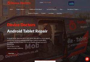 Device Doctors - Android Tablet Repair - Android Tablet repair has never been easier. We come to you to repair it outside your home or workplace in minutes. We will repair your android tablet outside your home in no more than 1 hour. Our goal is to offer the very best service. We want to leave your android tablet working as if it was fresh from the factory, so we only use the very best in parts to do this.