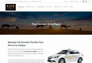 Book Best Taxi in Jodhpur - Trusted and Hassle-free Cab Service - if you are looking for a taxi in Jodhpur. Rajwada cab provides the best offer on cab service at a Reasonable Price. Book a taxi today.