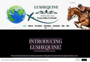Lush Equine - Lushequine, based in Kanpur, is India's leading manufacturer and supplier of leather products and horse accessories. We have extensive experience supplying and manufacturing leather products and have established a reputable name in the market by providing high-quality western saddlery, English saddles & Equestrian Products. With a focus on customer satisfaction, our company has a strong presence and serves a large consumer base across the country.