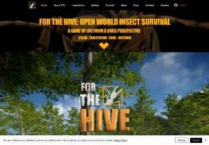 For The Hive - For The hive Game. For The Hive is an insect open world survival game where you play from the perspective of the insect!