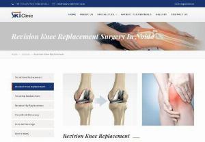 Best revision knee replacement surgery in Noida- Dr. Amit Nath Misra - Get knee replacement revision surgery with knee joint surgery specialist in noida, SKI clinic offers the best clinical outcomes with comprehensive joint care.