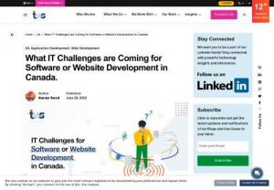 IT Challenges in Canada - Every web development project now faces a unique set of difficulties due to recent technological advancements and the various business requirements.