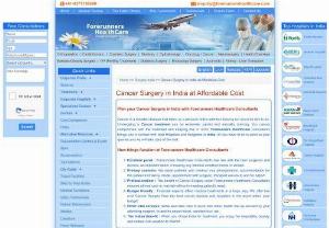 Cost of Cancer Surgery India - Cost of Cancer Surgery India is just one-tenth the cost of treatment within the advanced countries. Forerunners healthcare consultant has now established itself as the most innovative medical provider in India and has been growing exponentially imparting affordable, technology-based, safe to international patients.
